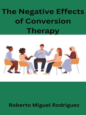 cover image of The Negative Effects of Conversion Therapy